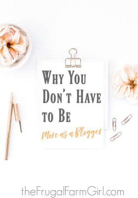 Why You Don't Have to Be More as a Blogger