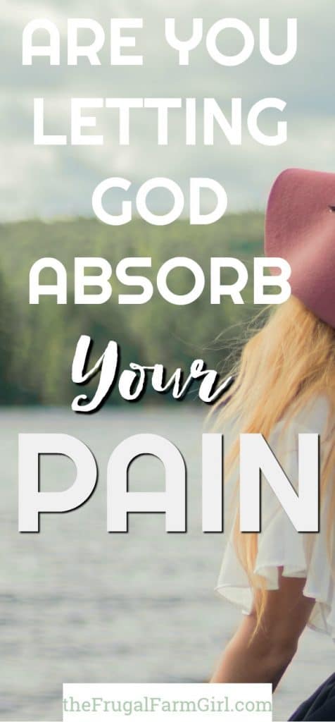 Are you letting God Absorb your pain