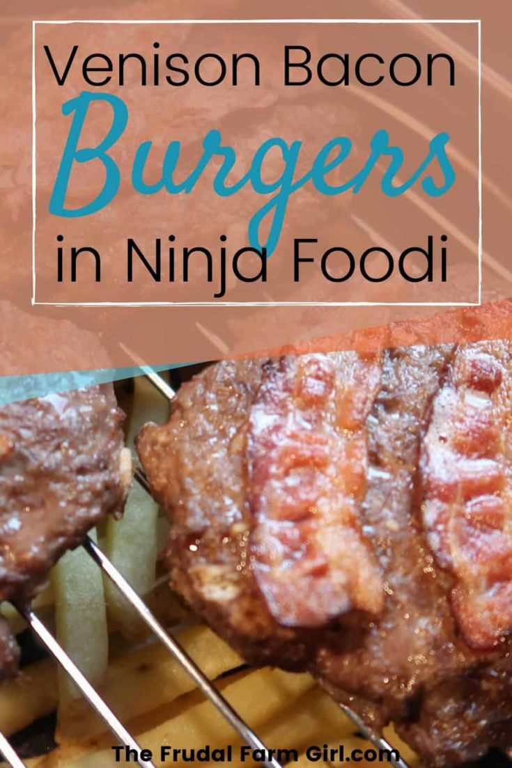 Venison Bacon Burgers in the Ninja Foodi