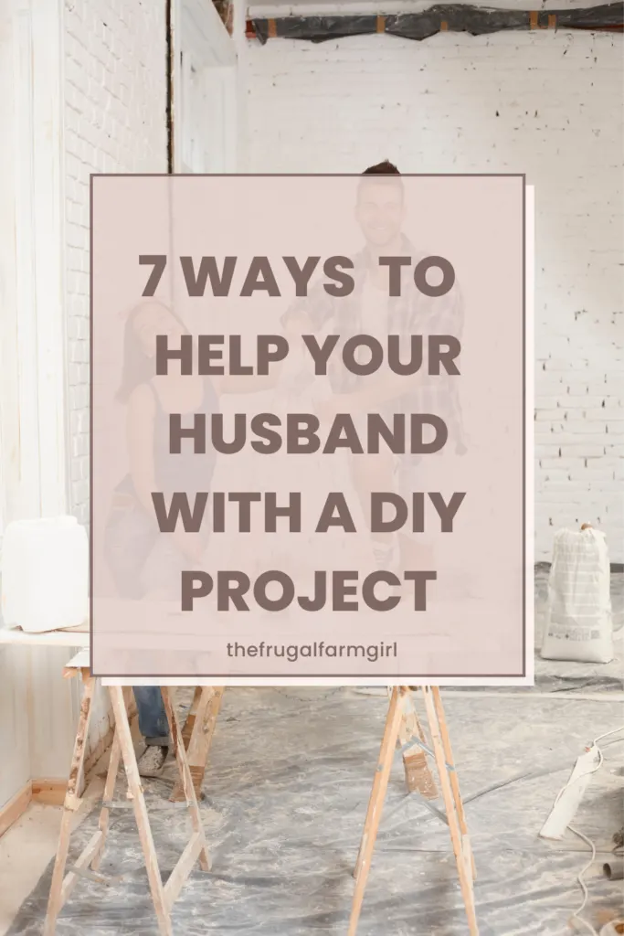how to help your husband with a diy project 